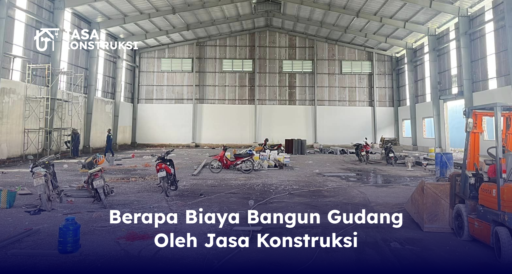 Berapa Biaya Bangun Gudang Oleh Jasa Konstruksi
