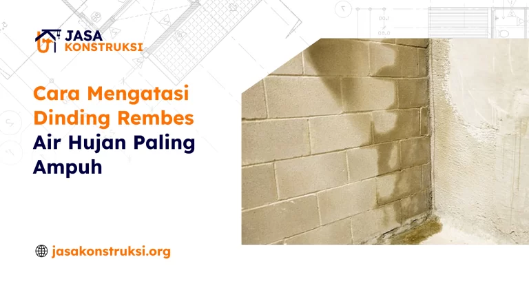 Cara Mengatasi Dinding Rembes Air Hujan Paling Ampuh