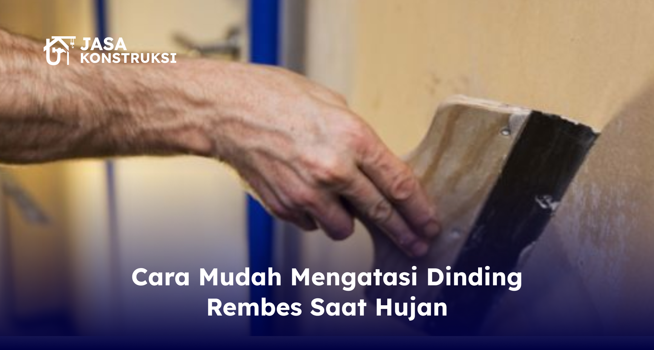 Cara Mudah Mengatasi Dinding Rembes Saat Hujan