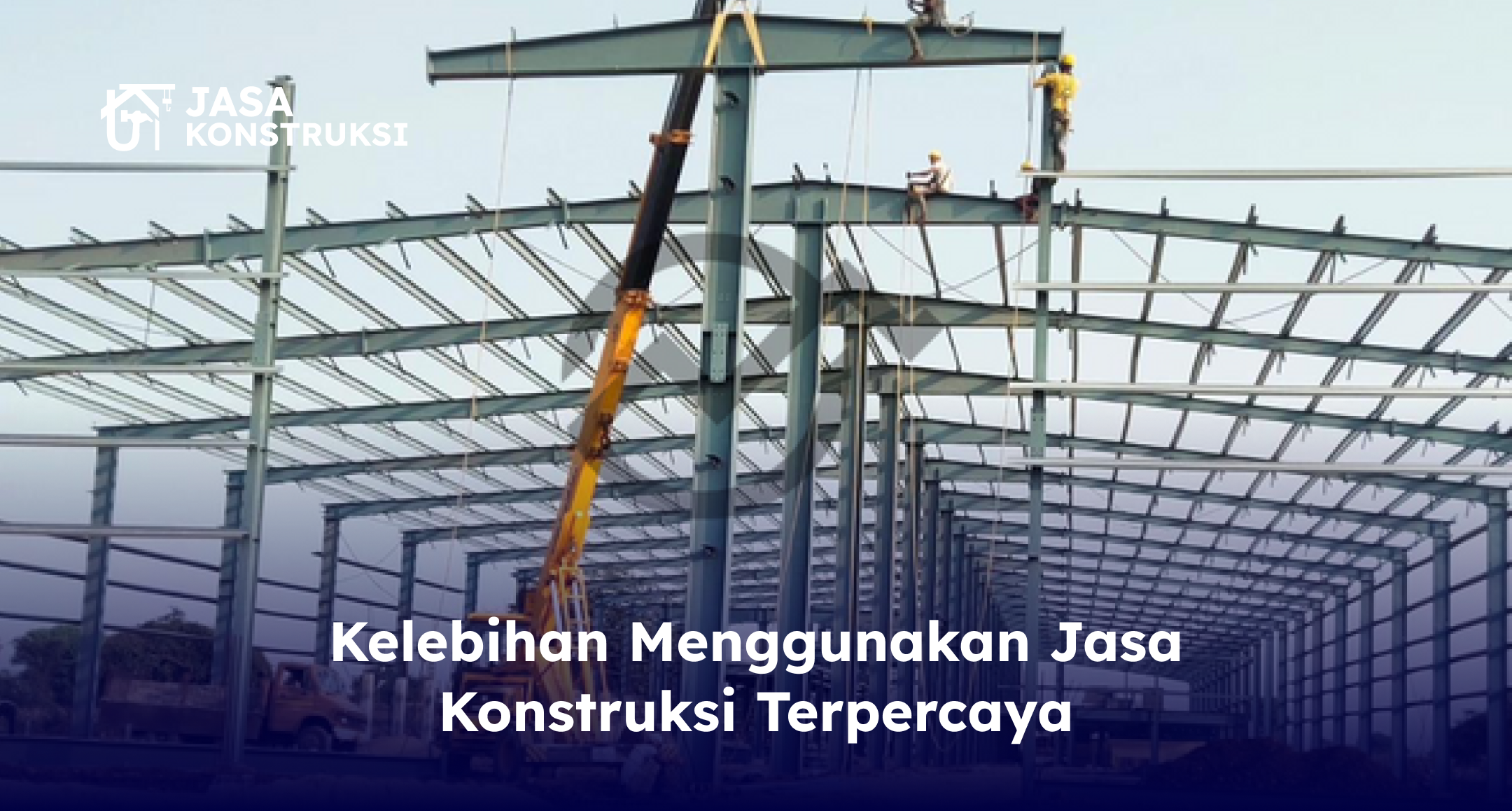 Kelebihan Menggunakan Jasa Konstruksi Terpercaya