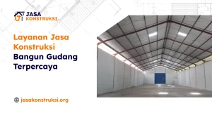 Layanan Jasa Konstruksi Bangun Gudang Terpercaya