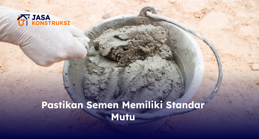 Pastikan Semen Memiliki Standar Mutu