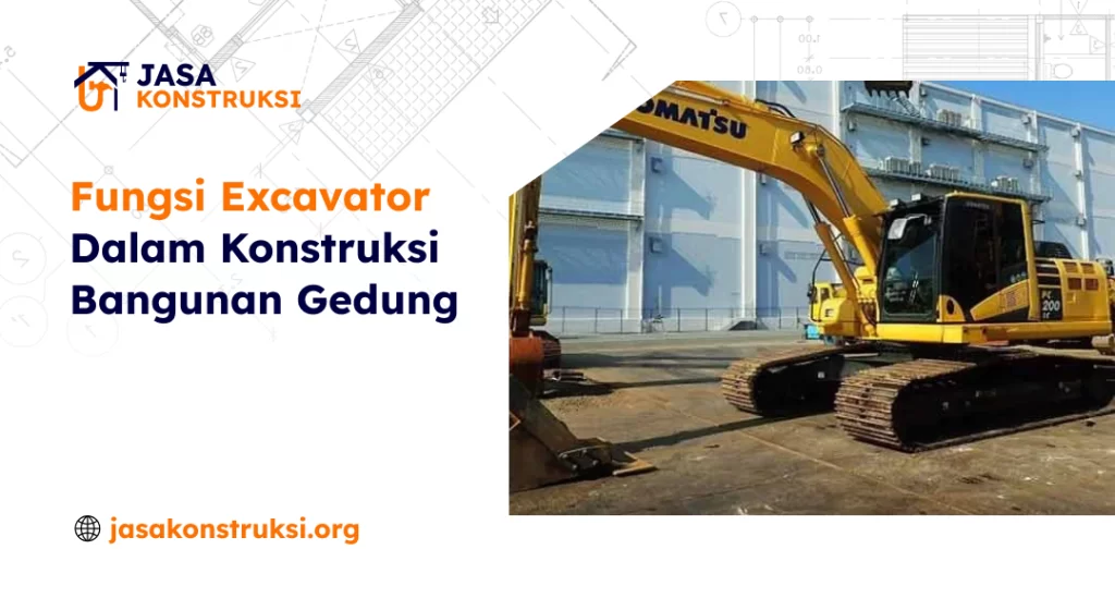 fungsi_excavator_dalam_konstruksi_bangunan_gedung