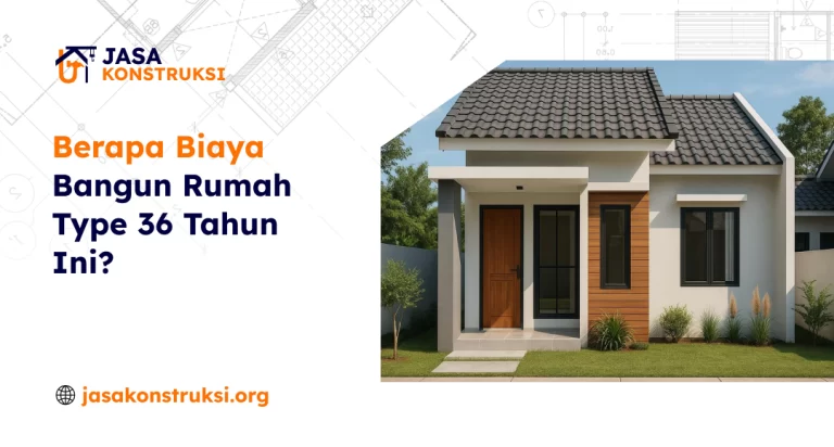 Berapa Biaya Bangun Rumah Type 36 Tahun Ini?