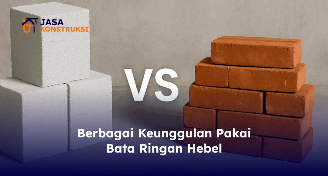 Berbagai Keunggulan Pakai Bata Ringan Hebel
