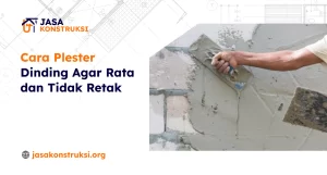 Cara Plester Dinding Agar Rata dan Tidak Retak