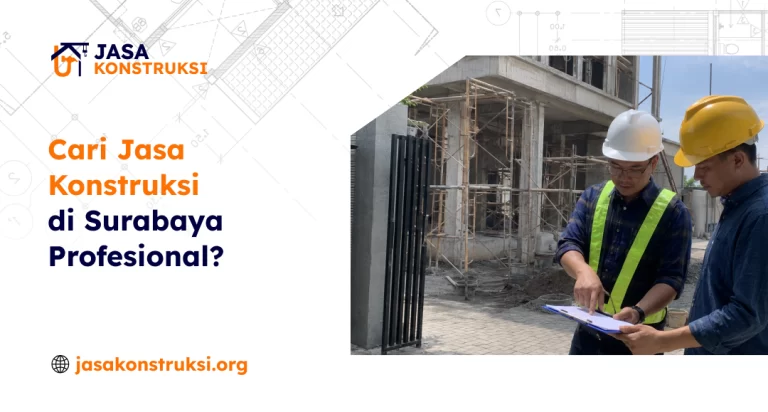 Cari Jasa Konstruksi di Surabaya Profesional?