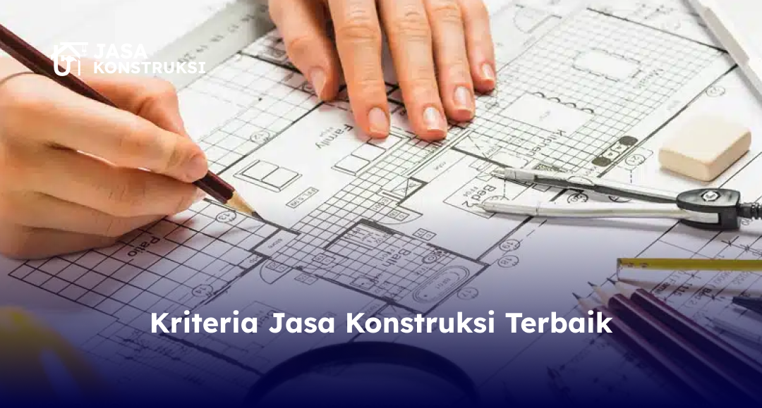 Kriteria Jasa Konstruksi Terbaik