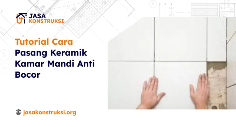Tutorial Cara Pasang Keramik Kamar Mandi Anti Bocor