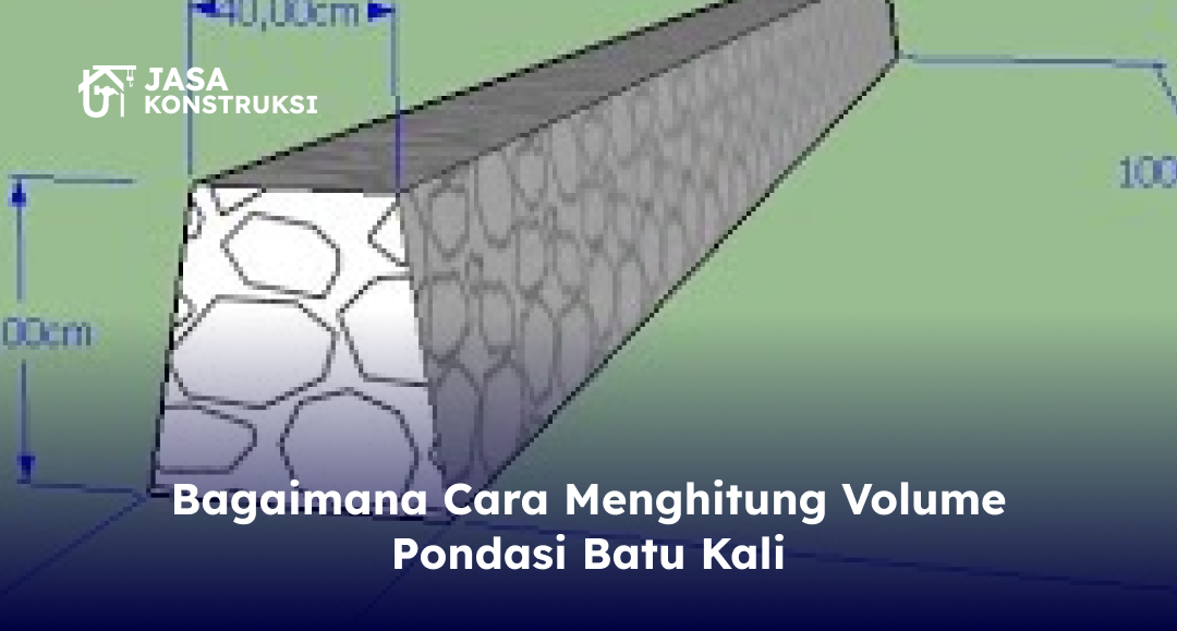 Bagaimana Cara Mengitung Volume Pondasi Batu Kali