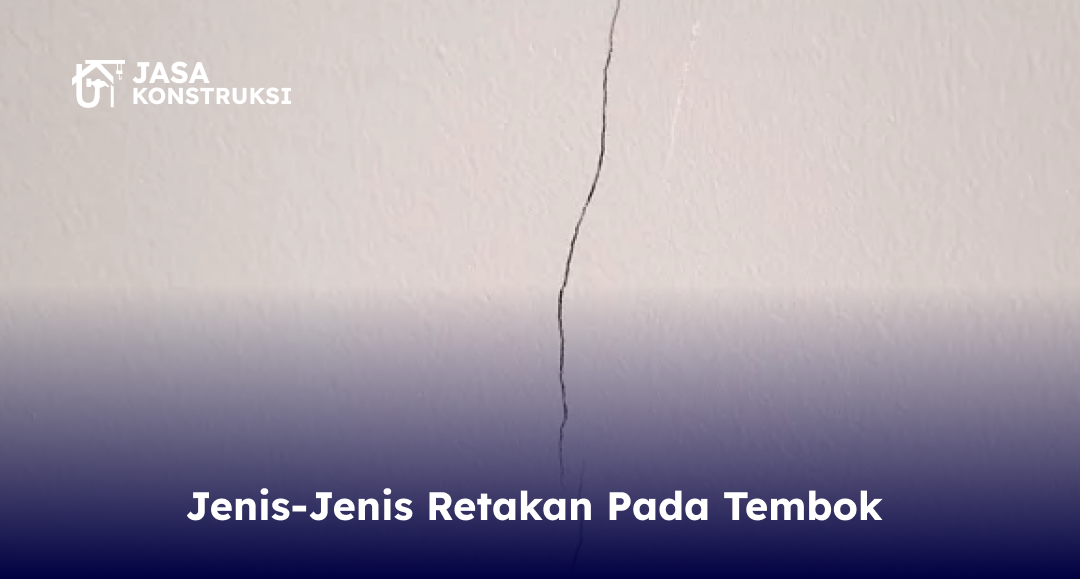Jenis-Jenis Retakan Pada Tembok