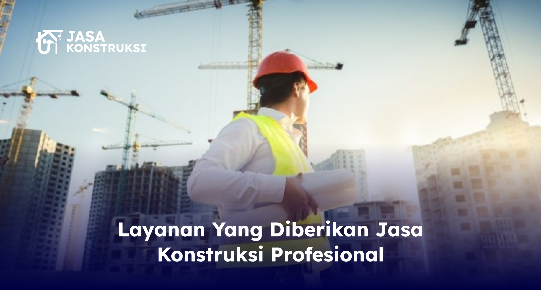 Layanan Yang Diberikan Jasa Konstruksi Profesional