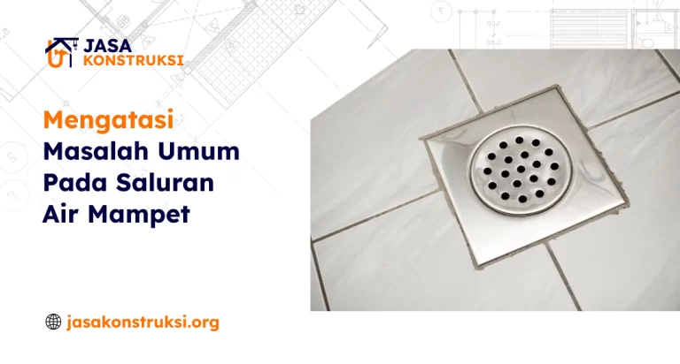 mengatasi_masalah_umum_pada_saluran_air_mampet