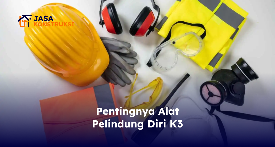 Pentingnya Alat Pelindung Diri K3
