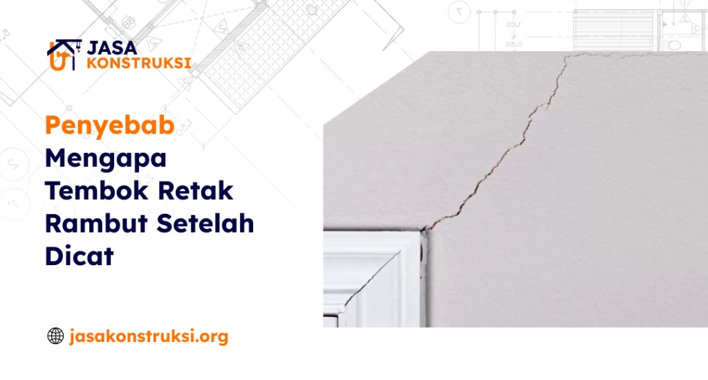 Penyebab Mengapa Tembok Retak Rambut Setelah Dicat
