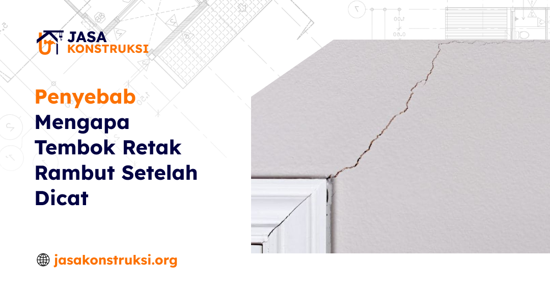 Penyebab Mengapa Tembok Retak Rambut Setelah Dicat