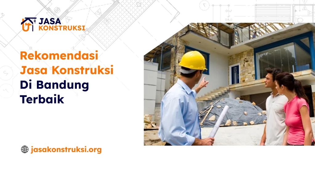 Rekomendasi Jasa Konstruksi Di Bandung Terbaik