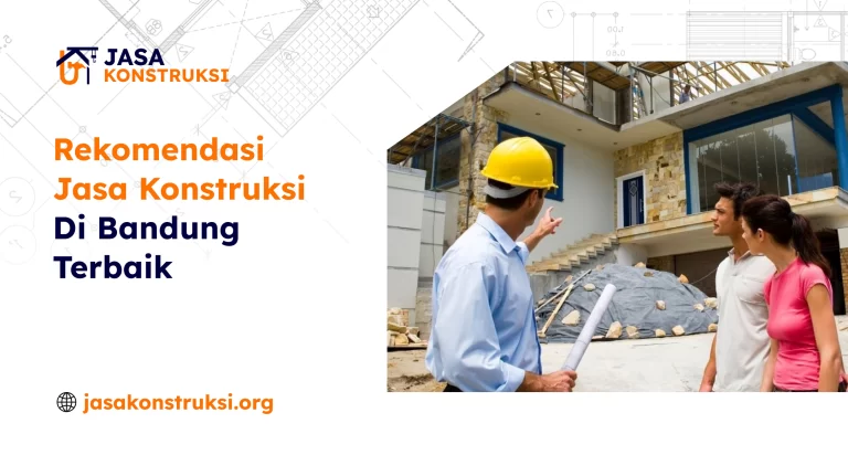 Rekomendasi Jasa Konstruksi Di Bandung Terbaik
