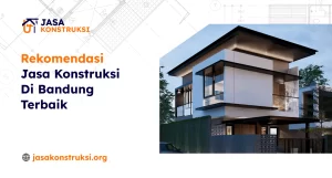 Rekomendasi Jasa Konstruksi Di Bandung Terbaik