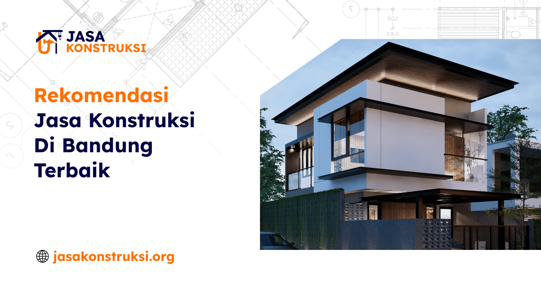 Rekomendasi Jasa Konstruksi Di Bandung Terbaik