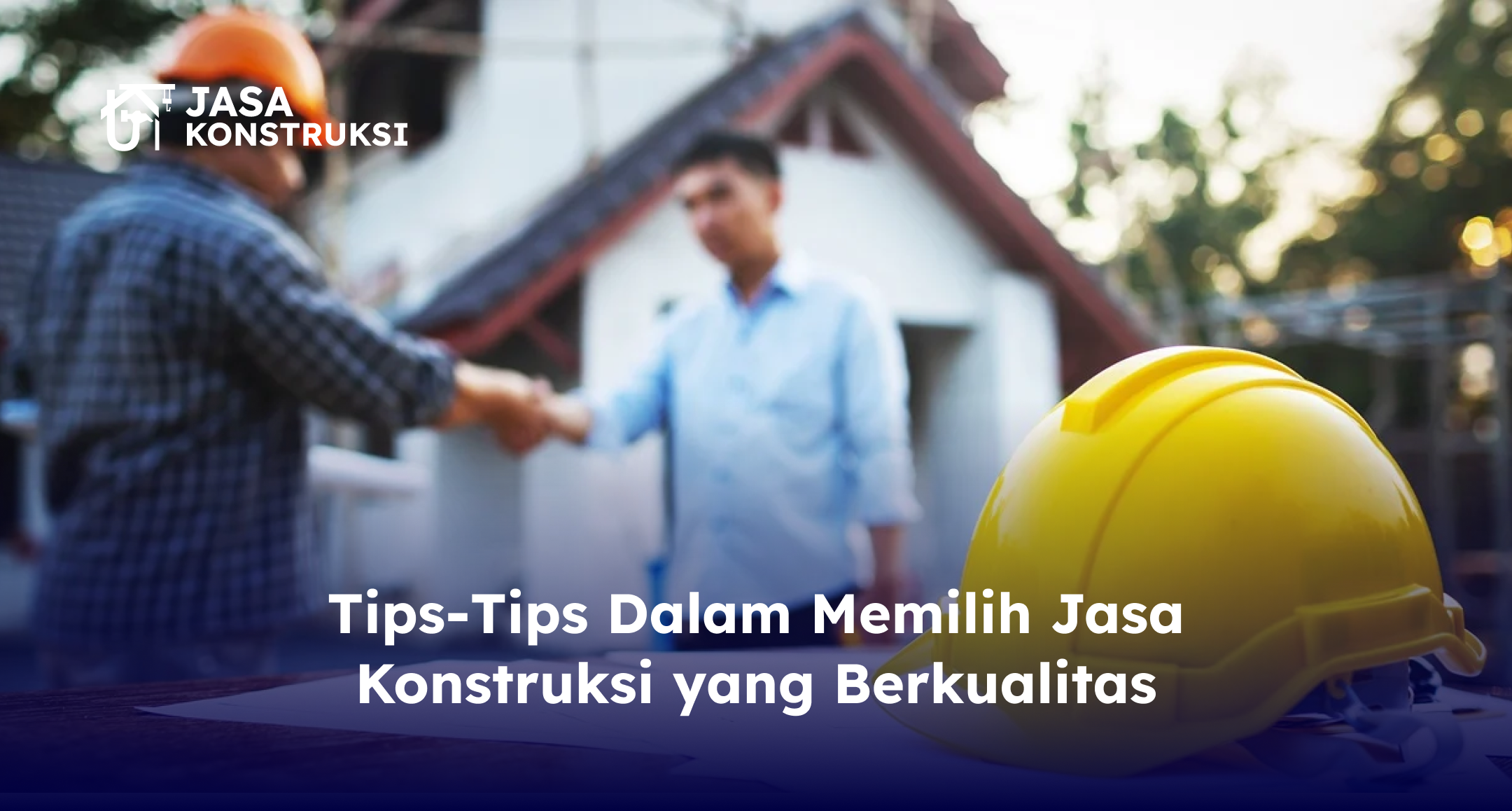 Tips-Tips Dalam Memilih Jasa Konstruksi Yang Berkualitas