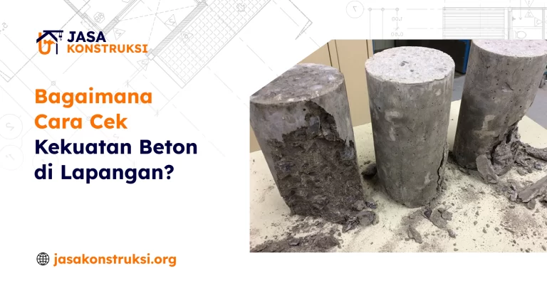 Bagaimana Cara Cek Kekuatan Beton di Lapangan