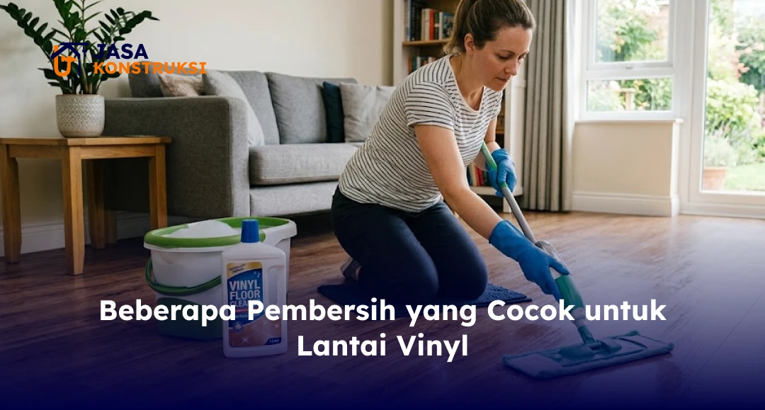 Beberapa Pembersih yang Cocok untuk Lantai Vinyl