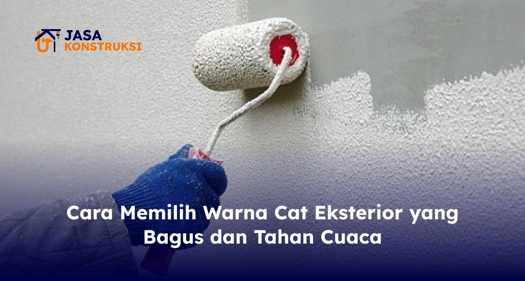 Cara Memilih Warna Cat Eksterior yang Bagus dan Tahan Cuaca