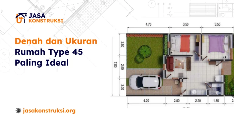 Denah dan Ukuran Rumah Type 45 Paling Ideal