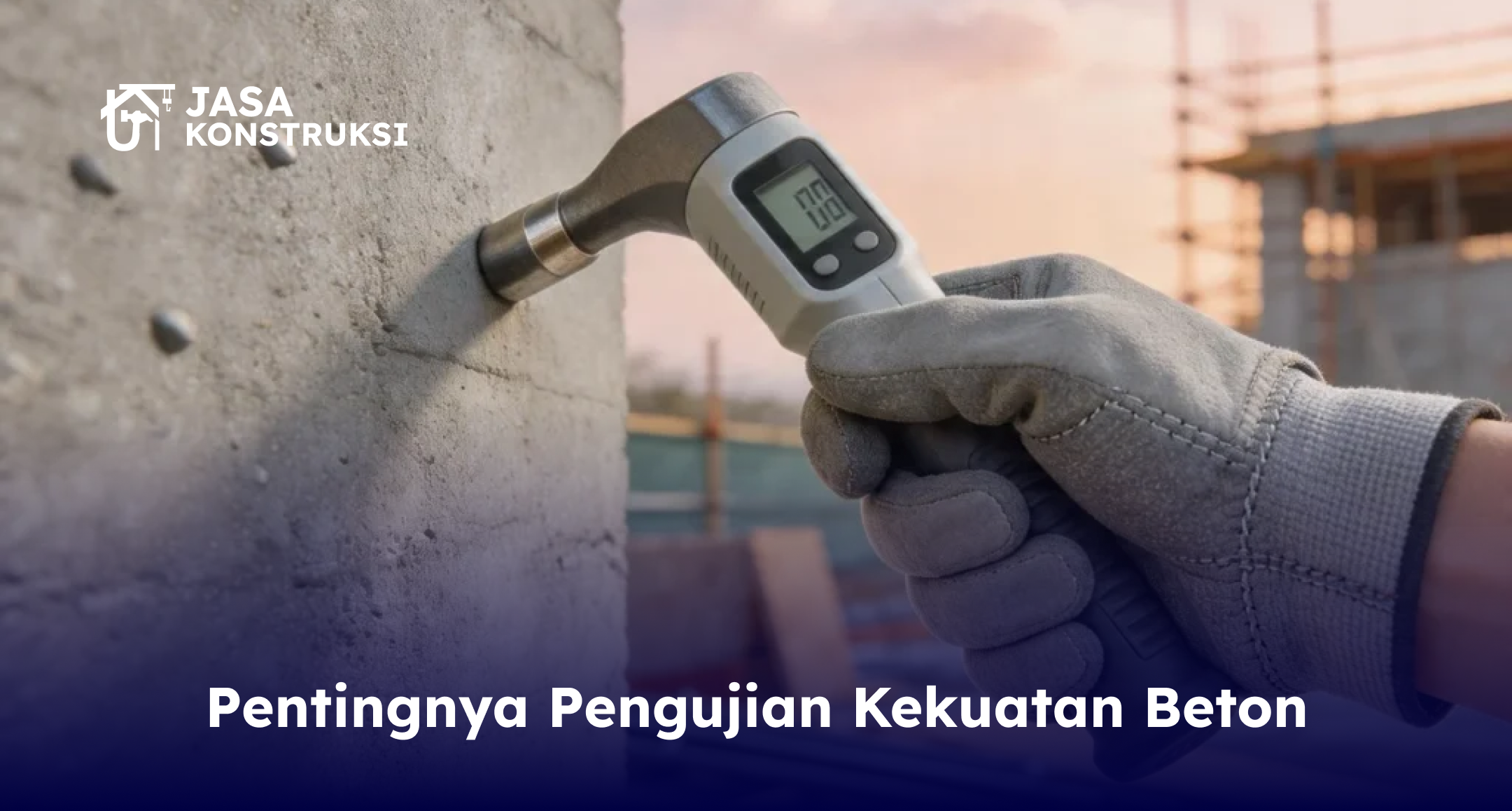 Pentingnya Pengujian Kekuatan Beton