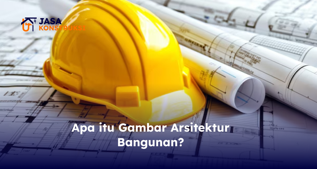 Apa itu Gambar Arsitektur Bangunan?