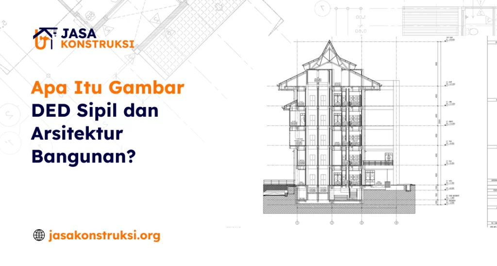 Apa Itu Gambar DED Sipil dan Arsitektur Bangunan?