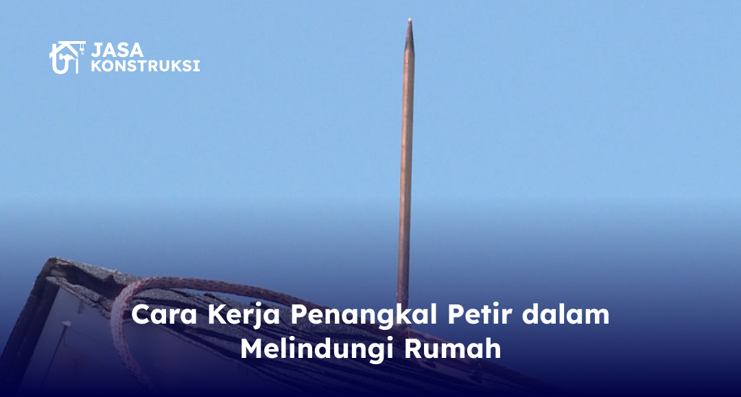 cara_kerja_penangkal_petir_dalam_melindungi_rumah_
