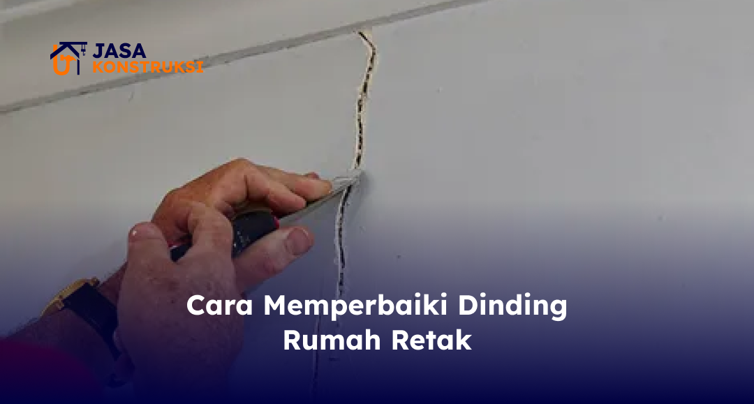 Cara Memperbaiki Dinding Rumah Retak