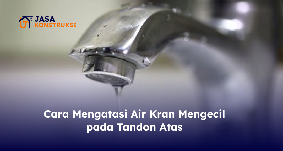 cara_mengatasi_air_kran_mengecil_pada_tandon_atas