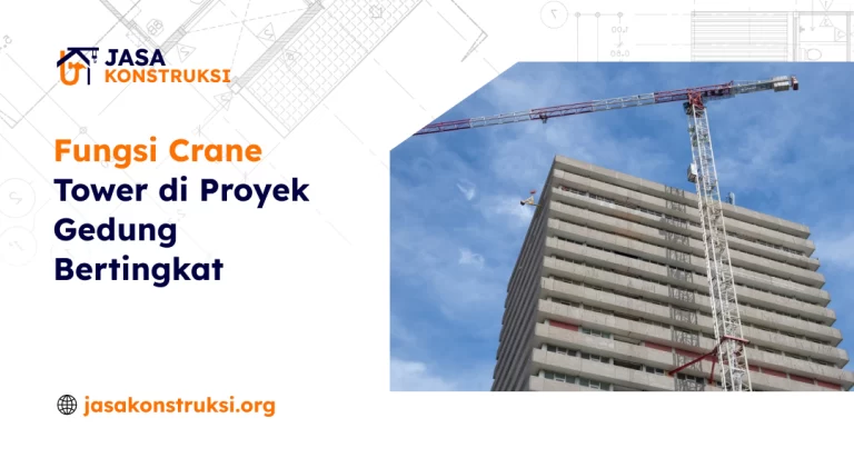 Fungsi Crane Tower Di Proyek Gedung Bertingkat