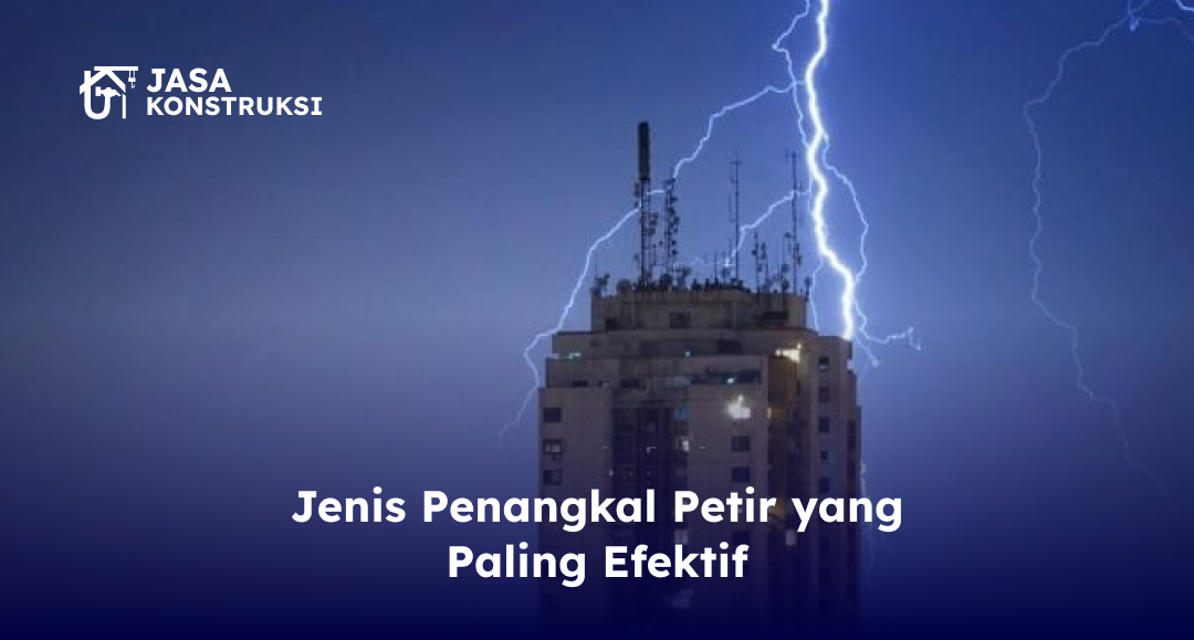 jenis_penangkal_petir_yang_paling_efektif_