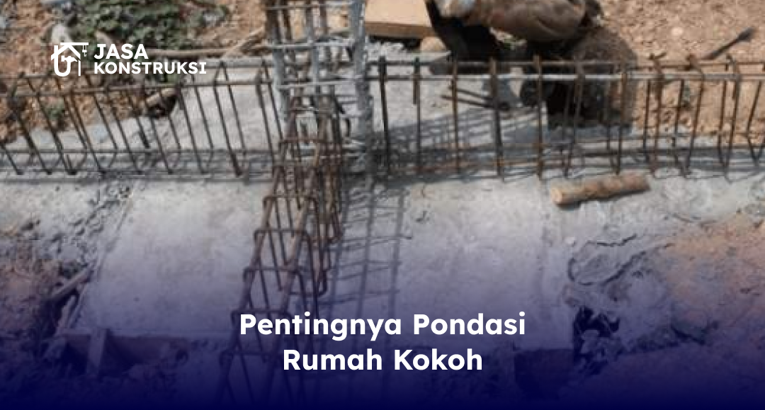 _pentingnya_pondasi_rumah_kokoh_
