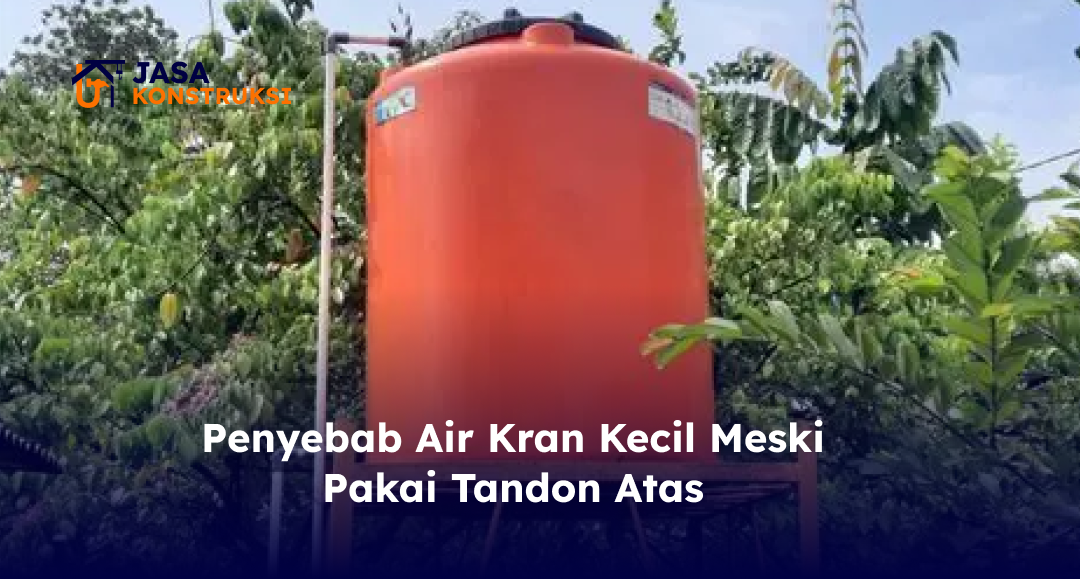 penyebab_air_kran_kecil_meski_pakai_tandon_atas