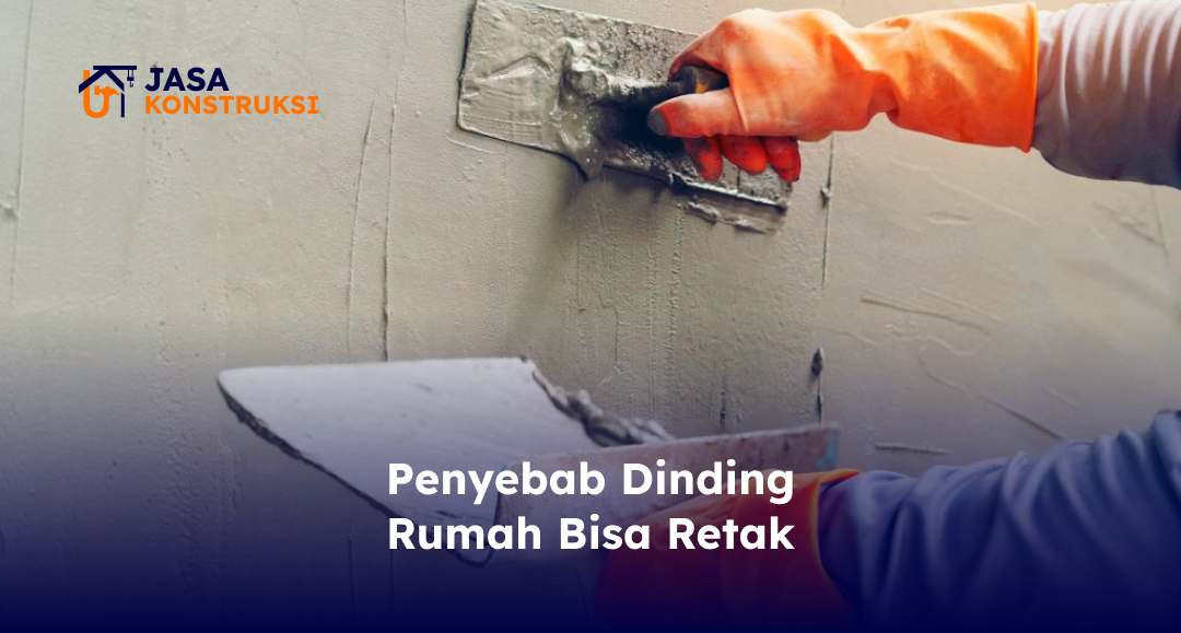 Penyebab Dinding Rumah Bisa Retak