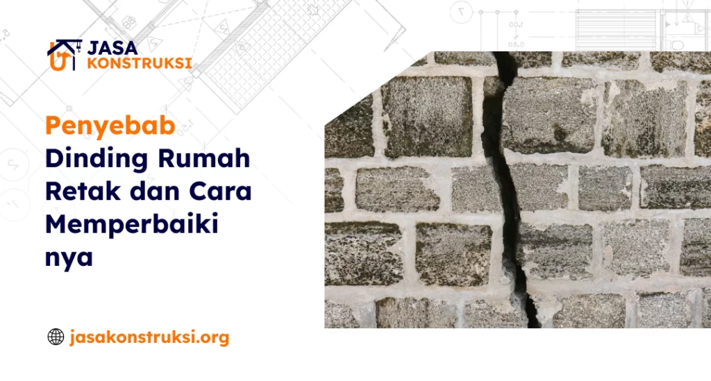 Penyebab Dinding Rumah Retak dan Cara Memperbaikinya
