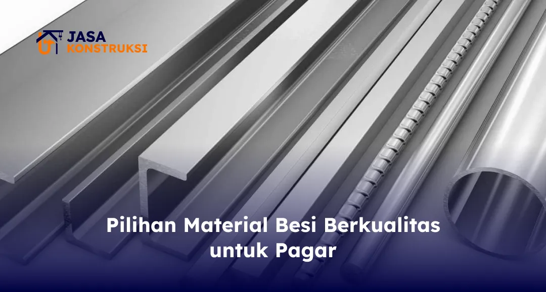 pilihan_material_besi_berkualitas_untuk_pagar_1x