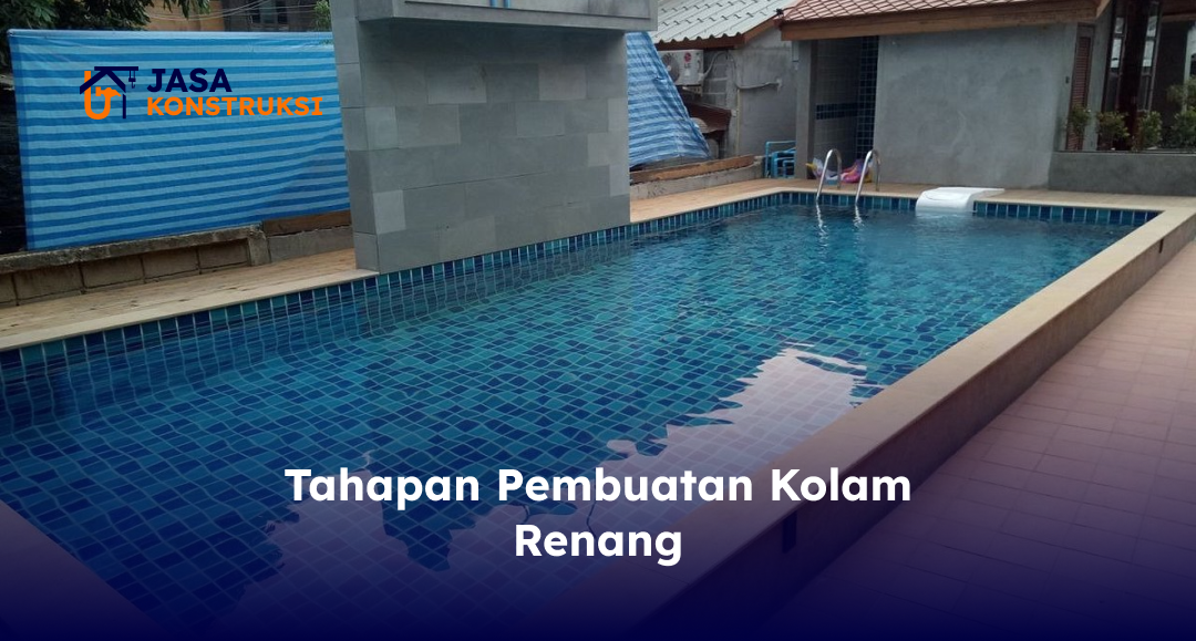 Tahapan Pembuatan Kolam Renang
