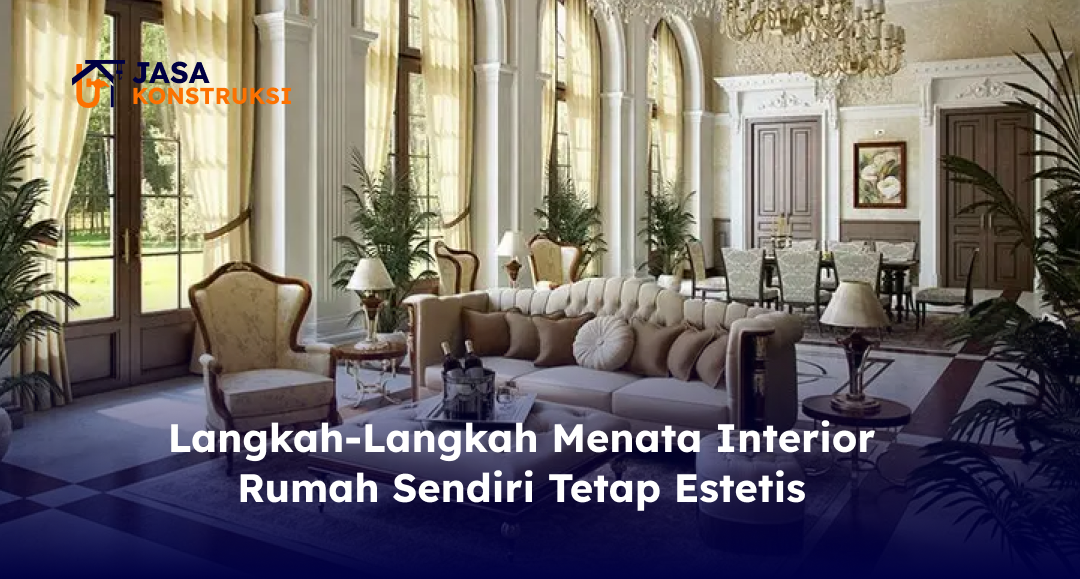 03 Langkah-Langkah Menata Interior Rumah Sendiri Tetap Estetis