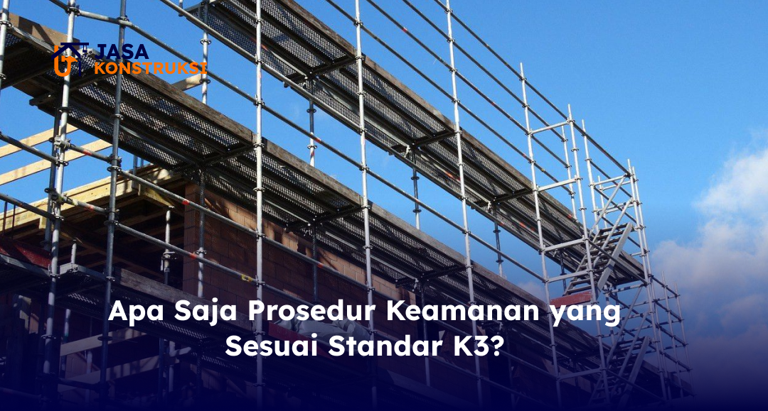Apa Saja Prosedur Keamanan yang Sesuai Standar K3?
