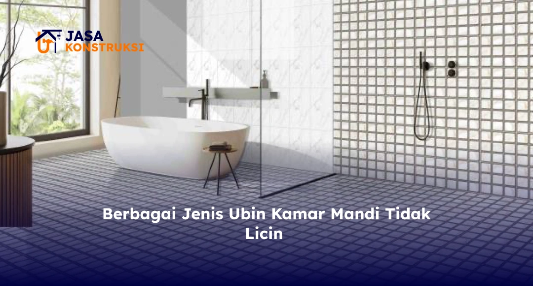 Berbagai Jenis Ubin Kamar Mandi Tidak Licin