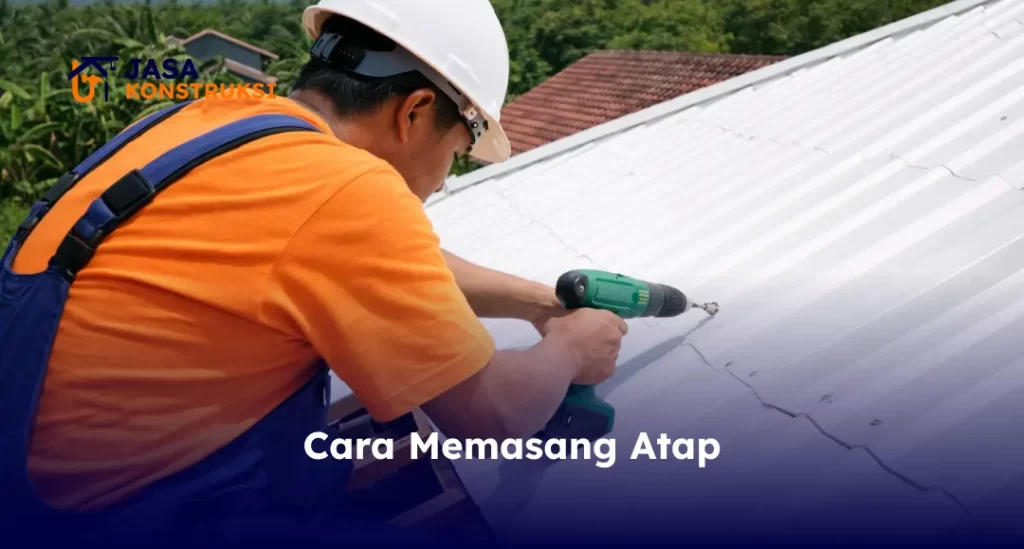 Cara Memasang Atap