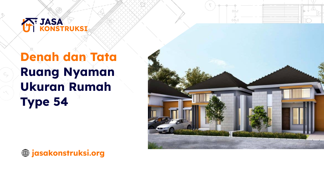 Denah dan Tata Ruang Nyaman Ukuran Rumah Type 54