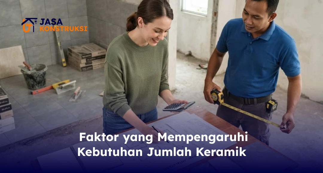 Faktor yang Mempengaruhi Kebutuhan Jumlah Keramik