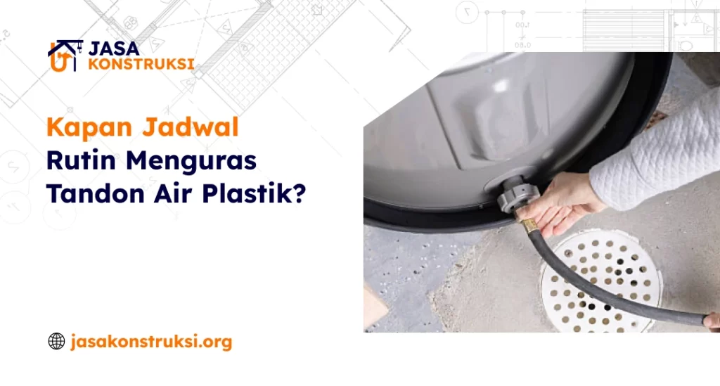 Kapan Jadwal Rutin Menguras Tandon Air Plastik_